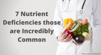 7 Nutrient Deficiencies those are Incredibly Common