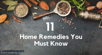 11 Home Remedies You Must Know