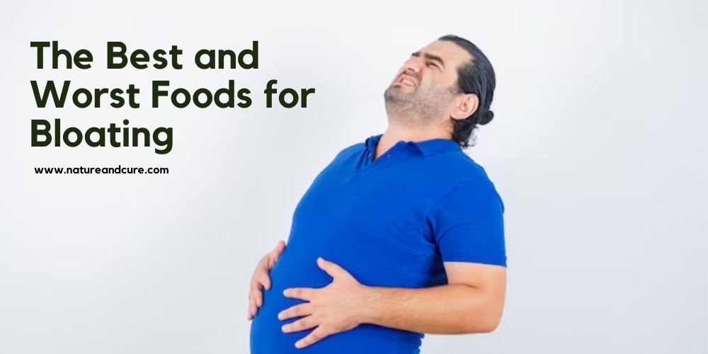 The Best and Worst Foods for Bloating - Nature & Cure